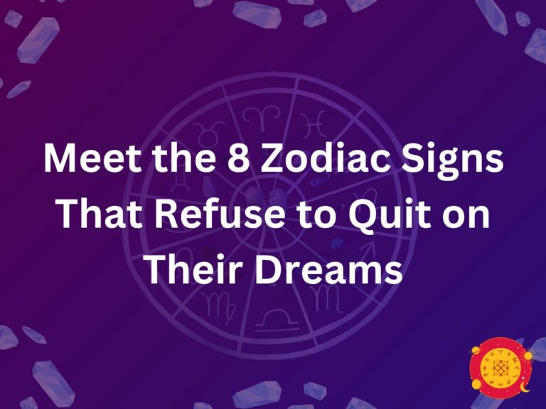 Meet the 8 Zodiac Signs That Refuse to Quit on Their Dreams