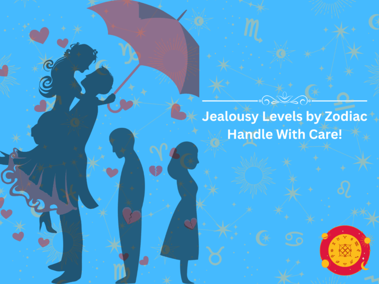 Jealousy Levels by Zodiac Handle With Care!